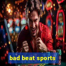 bad beat sports